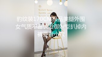 【极品性爱??精品泄密】2022最新反差婊《34》性爱私拍流出??十位极品美女出镜 内射良家 完美露脸 高清720P原版