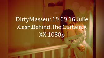 DirtyMasseur.19.09.16.Julie.Cash.Behind.The.Curtain.XXX.1080p