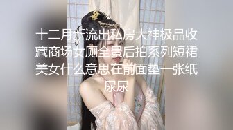 纸箱厂再遇加班蓝纱裙白高跟女神妹,两片嫩唇擦了数十下毛揪掉了