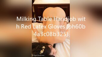 Milking Table Handjob with Red Latex Gloves (ph60b4a3c08b325)