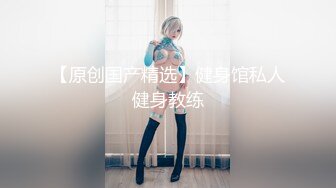 【新片速遞】  仿佛中世纪的小女仆❤️-CD花茶-❤️，待在闺中，自嗨自开心，菊花肉棒双重快乐，爽射喷精液！