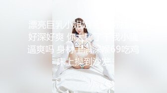 【新片速遞】 【超清AI画质增强】2022.7.19，【老马寻欢】，极品美乳，肤如凝脂的高分外围女神，超有女人味，这钱花得值